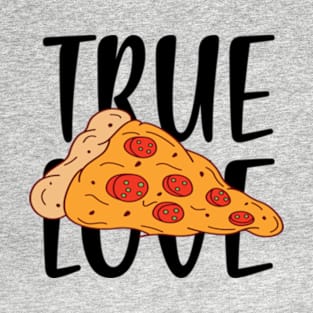 Pizza Is My True Love T-Shirt